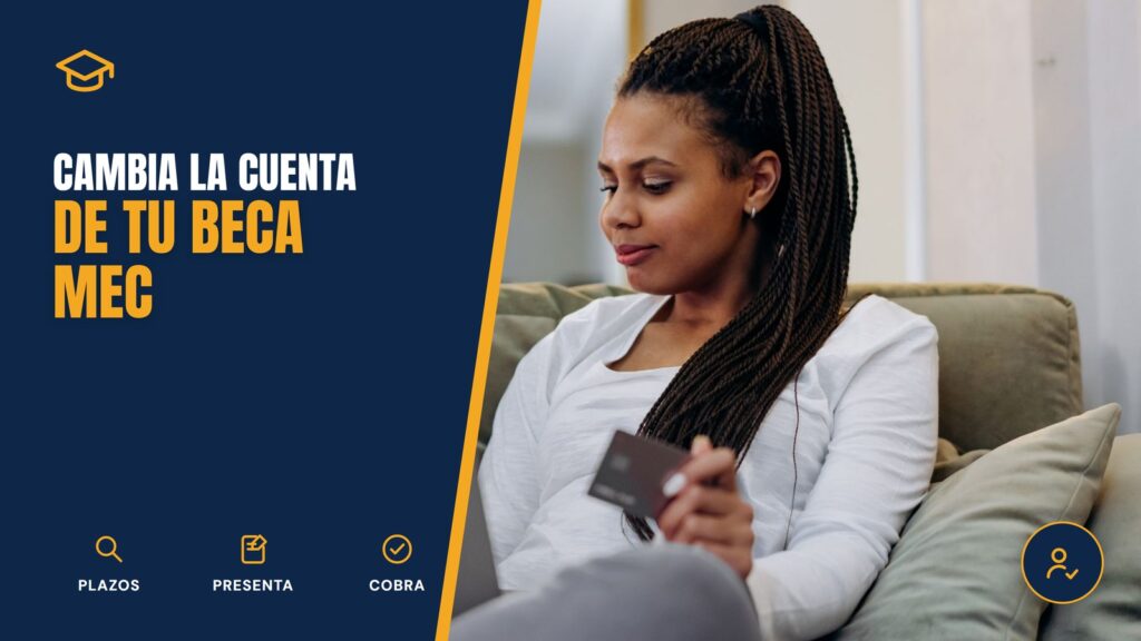 Cómo cambiar la cuenta bancaria donde cobrar la beca MEC