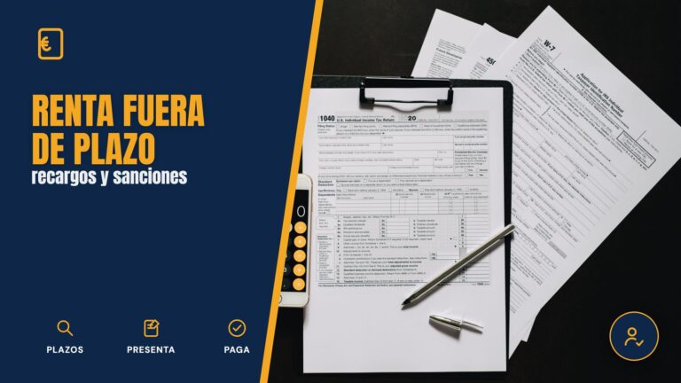 Qué ocurre si presentas la renta fuera de plazo: recargos y sanciones