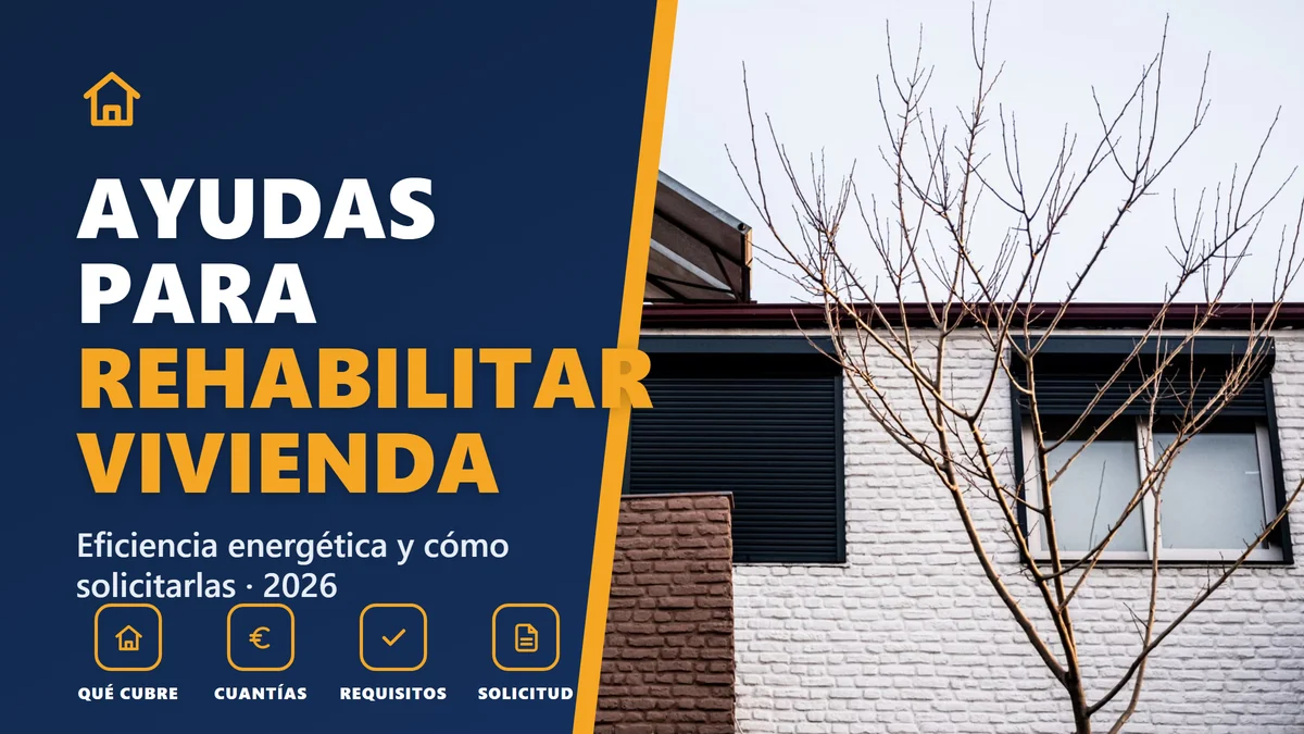 Ayudas para la rehabilitación de vivienda en 2026: eficiencia energética y cómo solicitarlas