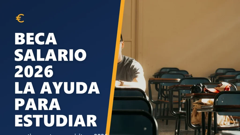 Beca salario 2026: cuantias, requisitos de renta y como pedirla