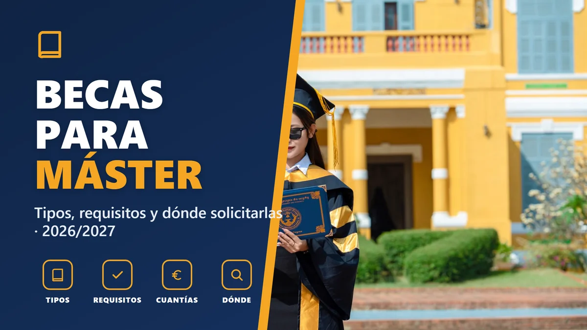 Becas para estudiar un máster en 2026/2027: tipos, requisitos y dónde solicitarlas