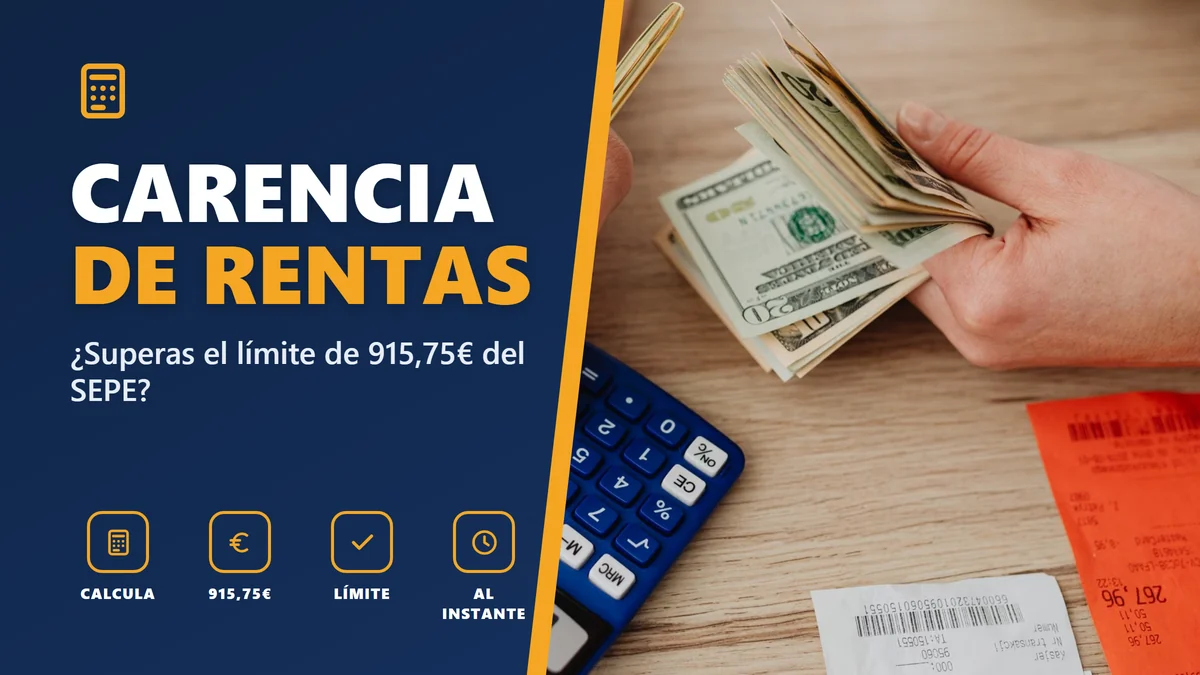 CARENCIA DE RENTAS - ¿Superas el límite de 915,75€ del SEPE?