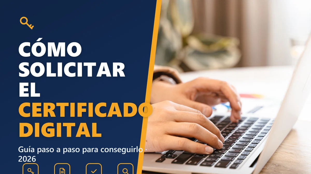Cómo solicitar el certificado digital en 2026: guía paso a paso para conseguirlo