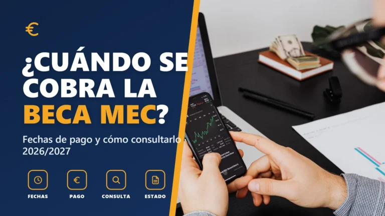 Cuándo pagan la beca MEC 2026-2027: fijas y variable