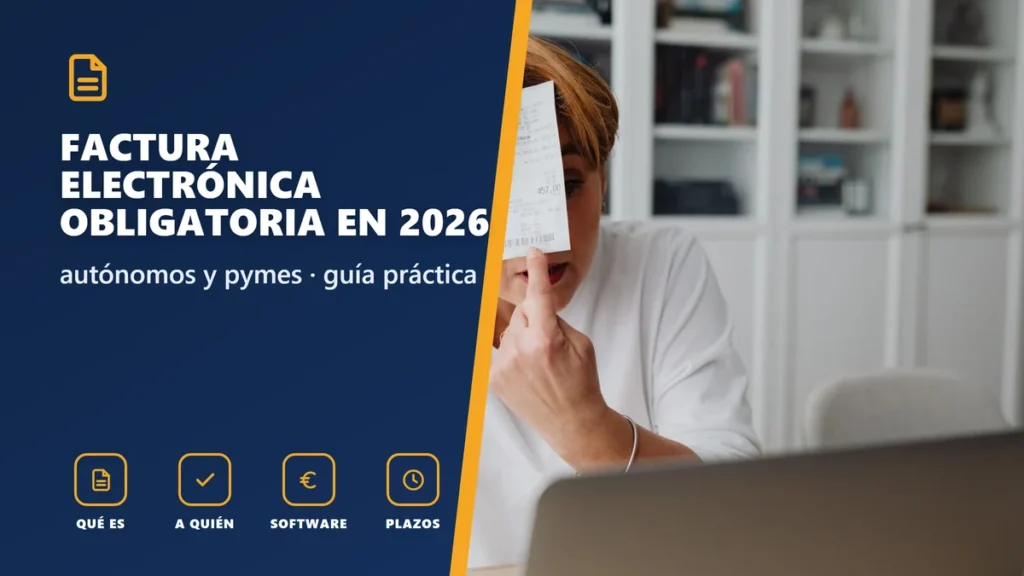 Factura electrónica obligatoria para autónomos y pymes en 2026: guía completa