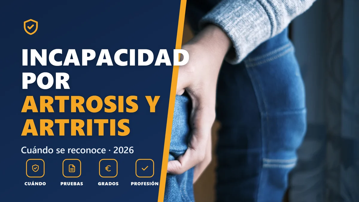 Incapacidad permanente por artrosis y artritis en 2026: cuándo se reconoce
