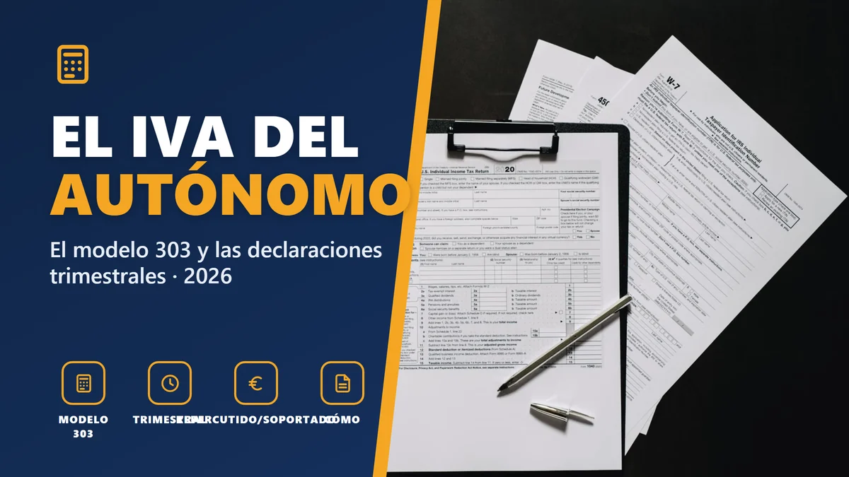 El IVA del autónomo en 2026: el modelo 303 y las declaraciones trimestrales, explicado