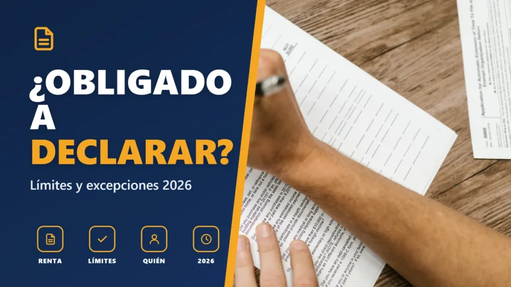 ¿OBLIGADO A DECLARAR? - Límites y excepciones 2026