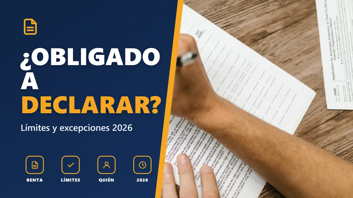 ¿OBLIGADO A DECLARAR? - Límites y excepciones 2026