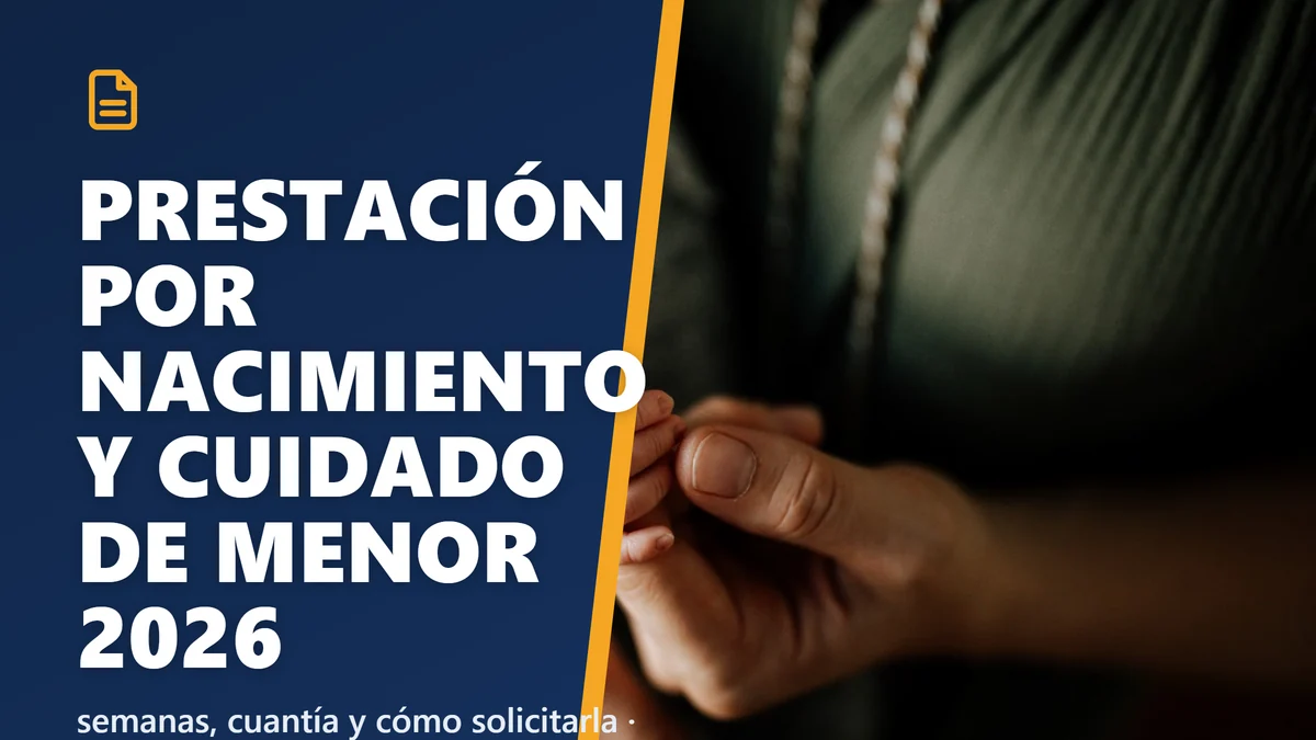 Prestación por nacimiento y cuidado de menor 2026: semanas, cuantía y cómo pedirla
