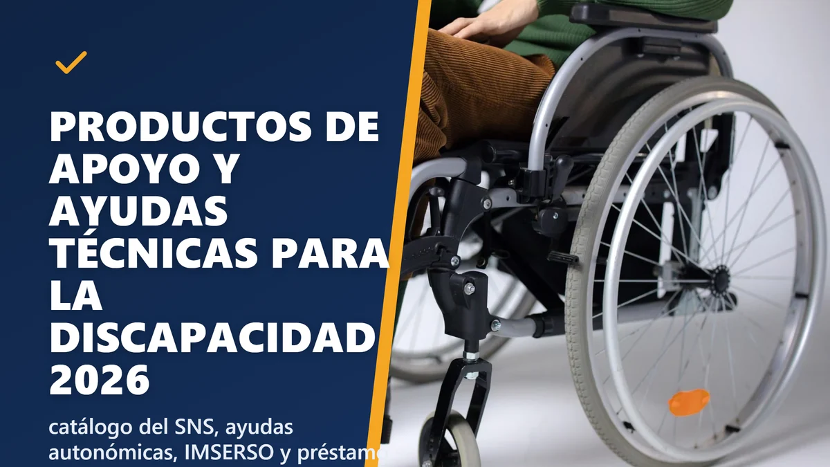 Productos de apoyo y ayudas técnicas para la discapacidad 2026: catálogo, financiación y cómo pedirlas