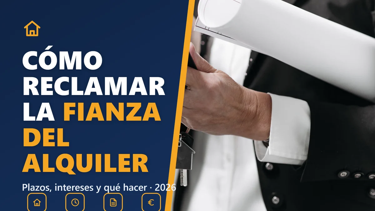 Cómo reclamar la fianza del alquiler en 2026: plazos, intereses y qué hacer si no te la devuelven