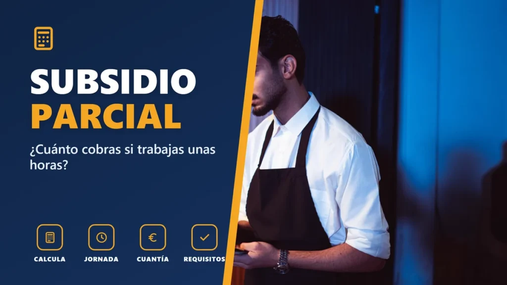 SUBSIDIO PARCIAL - ¿Cuánto cobras si trabajas unas horas?