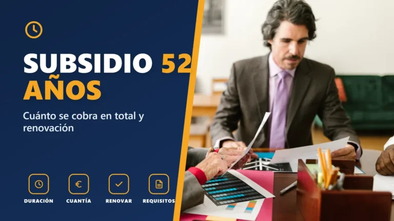 Subsidio para mayores de 52: duración y renovación