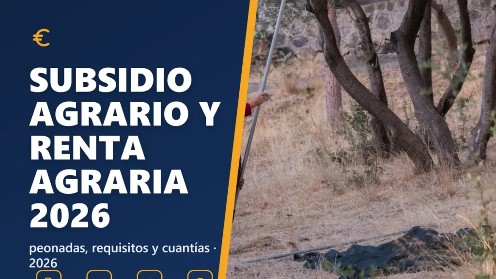 Subsidio agrario y renta agraria 2026: diferencias, peonadas y cómo pedirlos