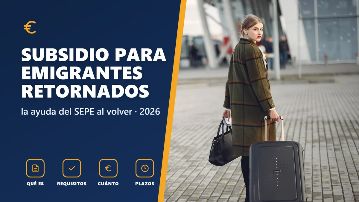 Subsidio para emigrantes retornados 2026: quién lo cobra, requisitos y cómo pedirlo